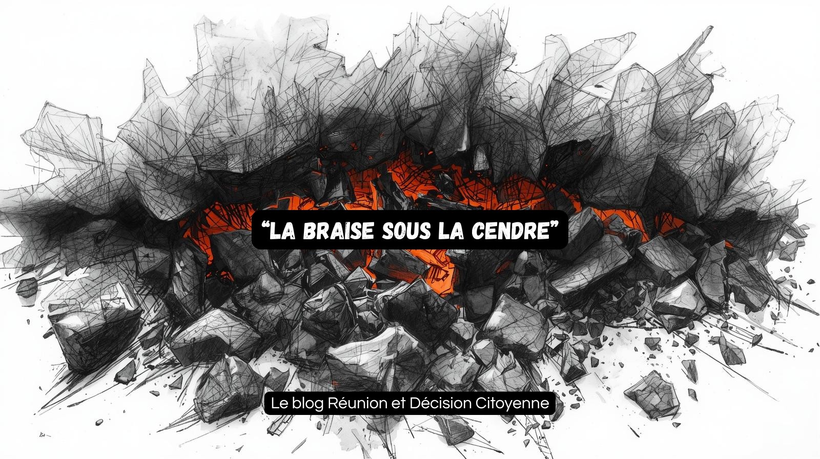 La braise sous la cendre